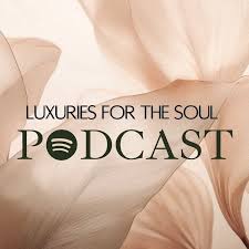 Luxuries for the Soul Podcast: Sweet Fury